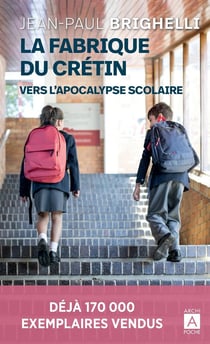 La fabrique du crétin : vers l'apocalypse scolaire