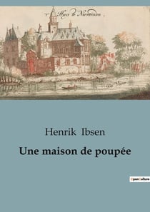 Une maison de poupée : Les transitions familiales et l'émancipation féminine dans le théâtre d'Ibsen