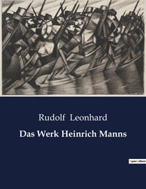 Das Werk Heinrich Manns : Eine Analyse des epischen Schaffens von Heinrich Mann