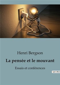 La pensée et le mouvant : Essais et conférences
