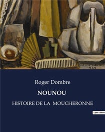 NOUNOU : HISTOIRE DE LA MOUCHERONNE