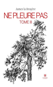Ne pleure pas : Tome III