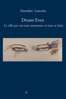 Dream even : La ville par où tout commence et tout se termine...