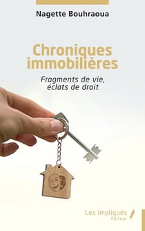 Chroniques immobilières : Fragments de vie, éclats de droit