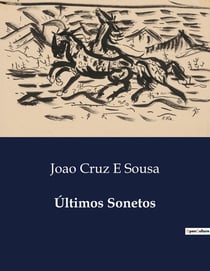 Ultimos Sonetos : Uma Jornada Poética pela Alma e Emoções Humanas