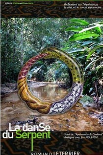 La danse du serpent, réflexions sur l'ayahuasca, le réel, et le savoir visionnaire