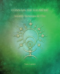 Connais-toi toi-même, initiation alchimique de l'être t.3
