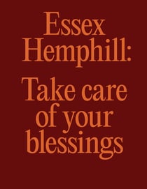 Essex Hemphill : Take care of your blessings