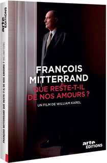 François Mitterrand : Que reste-t-il de nos amours ?