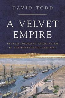 A velvet empire : french informal imperialism in the nineteenth century