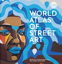 The world atlas of street art and graffiti