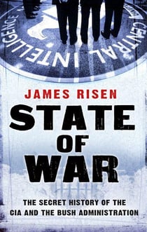 State of war - the secret history of the cia and the Bush administration