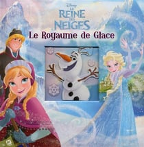 LA REINE DES NEIGES - LE ROYAUME DE GLACE