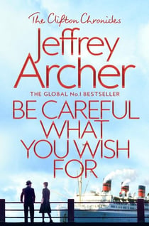 BE CAREFUL WHAT YOU WISH FOR - THE CLIFTON CHRONICLES