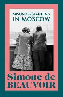 Simone de Beauvoir : misunderstanding in Moscow