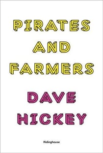 Dave Hickey : pirates and farmers essays on taste