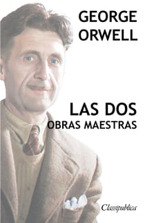 George Orwell - Las dos obras maestras
