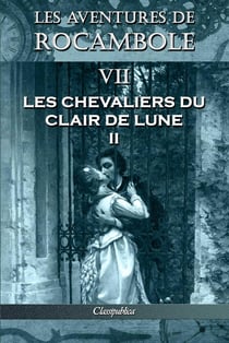 Les aventures de Rocambole VII : Les Chevaliers du clair de lune II