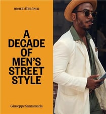 Men in this town: a decade of men's street style /anglais