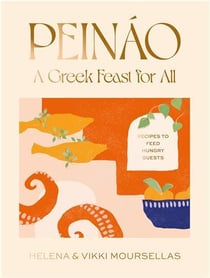 Peinao: a greek feast for all: recipes to feed hungry guests /anglais