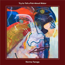 Norma tanega try to tell a fish about water