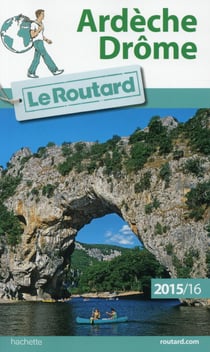 Guide du routard - ardèche - drôme (édition 2015/2016)