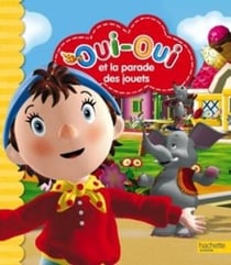 Oui-Oui et la parade des jouets