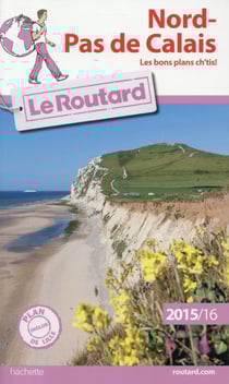 Guide du Routard : Nord - Pas-de-Calais (édition 2015-2016)