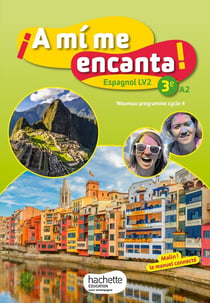 ¡A mí me encanta! : espagnol - cycle 4 / 3e LV2 - livre de l'élève (édition 2017)