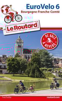 Guide du Routard : euro velo 6 - de Bâle à Nevers