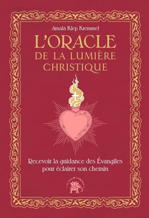L'oracle de la lumière christique : Recevoir la guidance des Évangiles pour éclairer son chemin