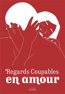 Regards coupables : en amour