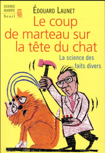 Le coup de marteau sur la tête du chat - la science des faits divers