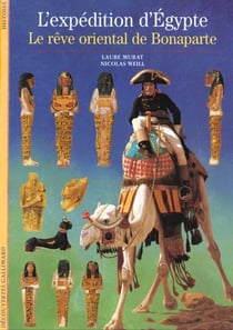 L'expédition d'Egypte : Le rêve oriental de Bonaparte