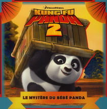 Kung fu panda 2, le mystère du bébé panda