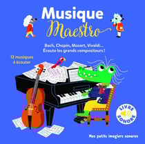 Musique maestro - 12 compositeurs, 12 musiques, 12 images - Bach, Chopin, Mozart, Vivaldi... écoute les grands compositeurs