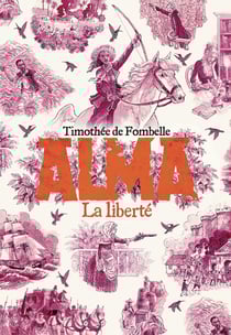 Alma Tome 3 : la liberté