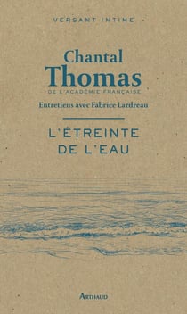 L'étreinte de l'eau : entretiens avec Fabrice Lardeau