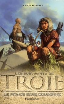 Les survivants de Troie Tome 1 : le prince sans couronne