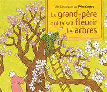 Le grand-pere qui faisait fleurir les arbres - conte de la tradition japonaise