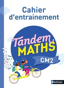 Tandem : Mathématiques - CM2 - cahier d'entraînement (édition 2022)