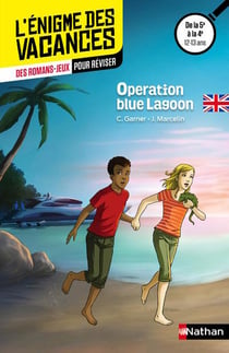 L'ENIGME DES VACANCES COLLEGE Tome 14 : operation blue lagoon - de la 5e à la 4e