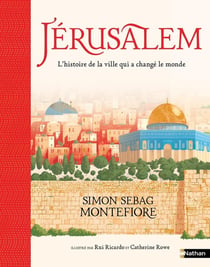 Jérusalem : L'histoire de la ville qui a changé le monde