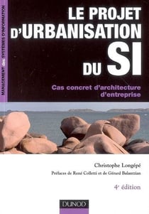 Le projet d'urbanisation du si - cas concret d'architecture d'entreprise (4e édition)