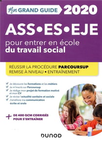 Mon grand guide pour entrer en école de travail social - ASS, ES, EJE (édition 2020)