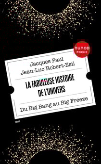 La fabuleuse histoire de l'Univers : Du Big Bang au Big Freeze