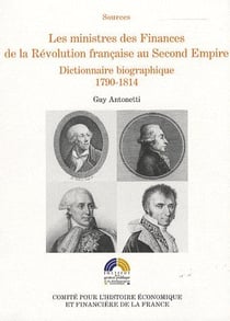 Les ministres des finances de la révolution française au Second Empire - dictionnaire biographique, 1790-1814