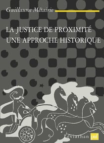 La justice de proximité : Une approche historique