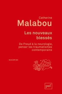 Les nouveaux blessés - de Freud à la neurologie, penser les traumatismes contemporains