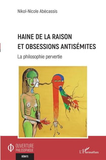 Haine de la raison et obsessions antisémites : la philosophie pervertie
